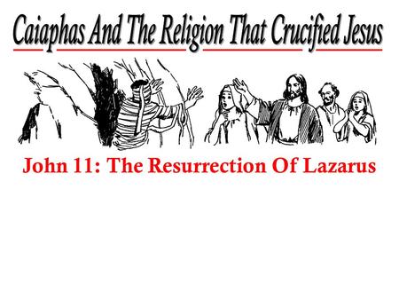 John 11: The Resurrection Of Lazarus. The Pharisees The Sadducees.