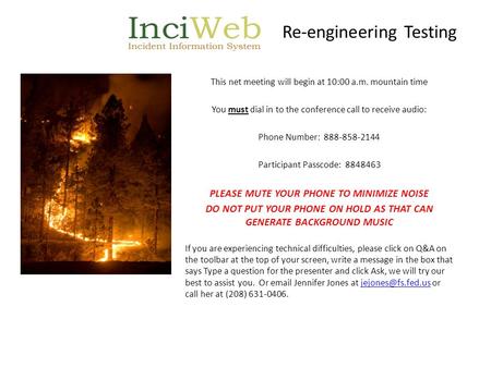 Re-engineering Testing This net meeting will begin at 10:00 a.m. mountain time You must dial in to the conference call to receive audio: Phone Number: