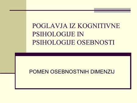 POGLAVJA IZ KOGNITIVNE PSIHOLOGIJE IN PSIHOLOGIJE OSEBNOSTI