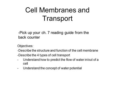 Cell Membranes and Transport Objectives: -Describe the structure and function of the cell membrane -Describe the 4 types of cell transport -Understand.