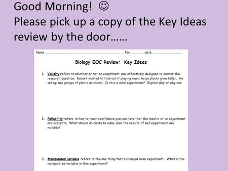 Good Morning! Please pick up a copy of the Key Ideas review by the door……