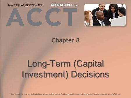 ©2013 Cengage Learning. All Rights Reserved. May not be scanned, copied or duplicated, or posted to a publicly accessible website, in whole or in part.