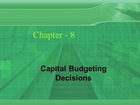 Chapter - 8 Capital Budgeting Decisions. 2 Chapter Objectives Understand the nature and importance of investment decisions. Distinguish between discounted.