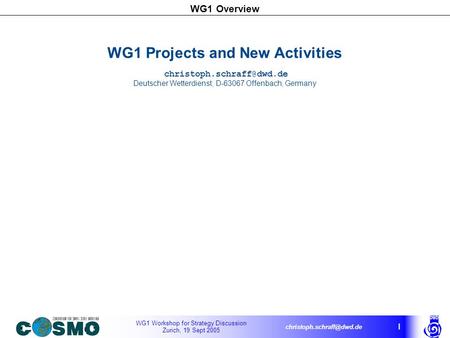 WG1 Workshop for Strategy Discussion Zurich, 19 Sept 2005 WG1 Overview 1 WG1 Projects and New Activities