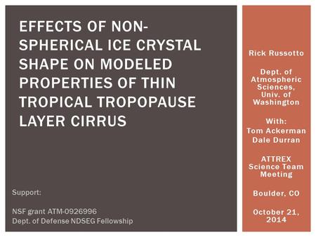 Rick Russotto Dept. of Atmospheric Sciences, Univ. of Washington With: Tom Ackerman Dale Durran ATTREX Science Team Meeting Boulder, CO October 21, 2014.