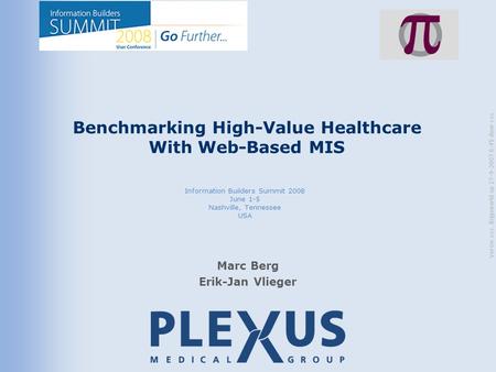 Versie xxx. Bijgewerkt op 27-9-2007 8:45 door xxx 1 Evt. klantlogo 1 x 3,56 cm Benchmarking High-Value Healthcare With Web-Based MIS Marc Berg Erik-Jan.