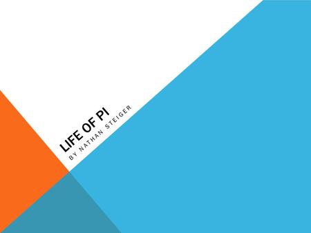 LIFE OF PI BY NATHAN STEIGER. SUMMARY the life of pi by Yann Martel is about a sixteen-year-old South Indian boy who survives on a boat with a tiger for.