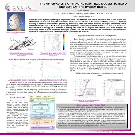 THE APPLICABILITY OF FRACTAL RAIN FIELD MODELS TO RADIO COMMUNICATIONS SYSTEM DESIGN Sarah Callaghan CCLRC Rutherford Appleton Laboratory, Chilton, Didcot,