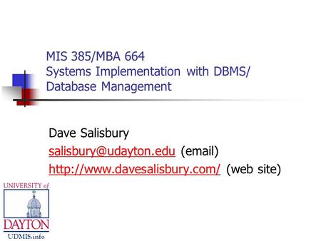 MIS 385/MBA 664 Systems Implementation with DBMS/ Database Management