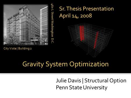 City Vista | Building 2 460 L Street Washington D.C 460 L Street Washington D.C. Julie Davis | Structural Option Penn State University Sr. Thesis Presentation.