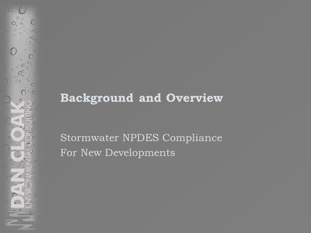 Background and Overview Stormwater NPDES Compliance For New Developments.