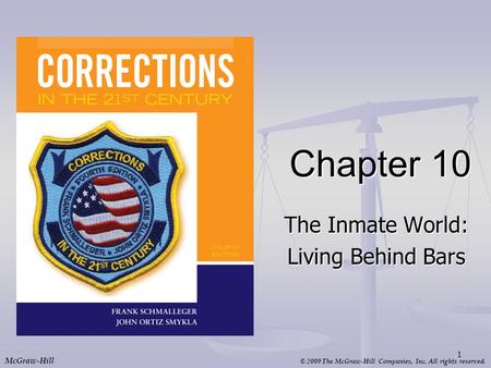 © 2009 The McGraw-Hill Companies, Inc. All rights reserved. McGraw-Hill Chapter 10 The Inmate World: Living Behind Bars 1.