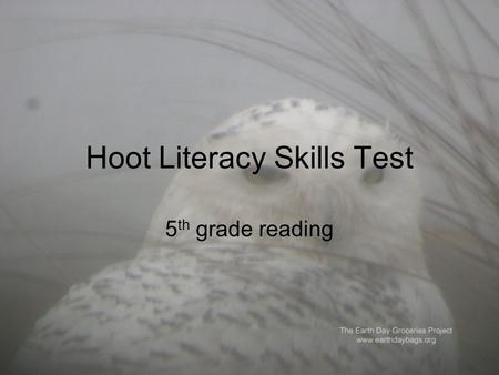 Hoot Literacy Skills Test 5 th grade reading. 1. Which is a nickname Dana gave to Roy. A) butthead B) dork C) cowgirl D) mama’s boy.