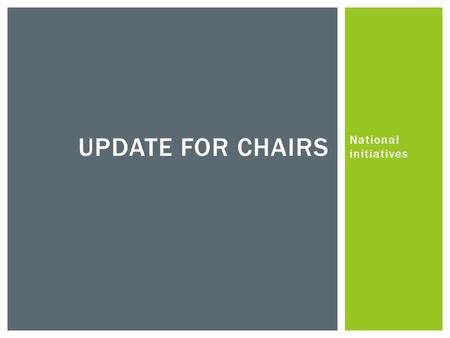 National initiatives UPDATE FOR CHAIRS.  “The new theology of the Coalition government is autonomy and choice…Governors are more important in a more.