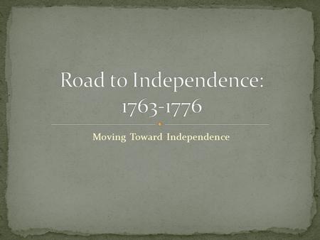 Moving Toward Independence. “Acts” outrage people of all colonies British actions threaten colonial rights and liberty June 1774- Committee of Correspondence.