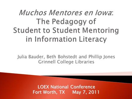 Julia Bauder, Beth Bohstedt and Phillip Jones Grinnell College Libraries LOEX National Conference Fort Worth, TXMay 7, 2011.