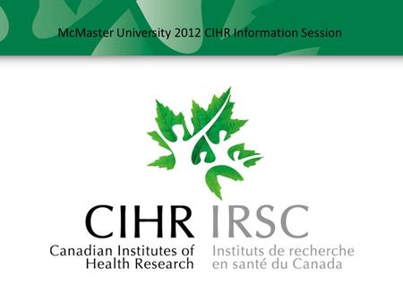 McMaster University 2012 CIHR Information Session.