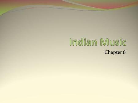 Chapter 8. Ravi Shankar (1920-2012) Focal figure of this chapter Master of the sitar, master performer of Hindustani raga Passed away shortly after the.