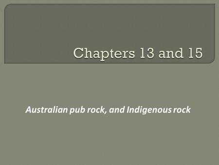 Australian pub rock, and Indigenous rock. An Australian identity in popular music began to emerge in the early 1970s largely through bands like Skyhooks.