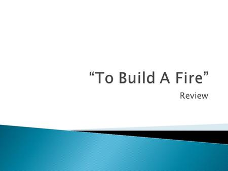 “To Build A Fire” Review.