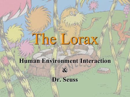 Human Environment Interaction & Dr. Seuss