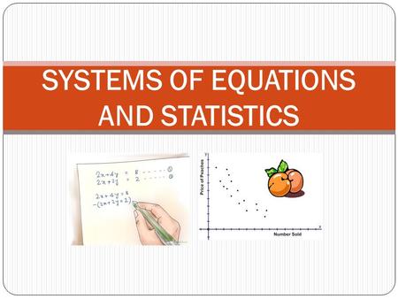 SYSTEMS OF EQUATIONS AND STATISTICS. https://www.youtube.com/watch?v=AjuU66OaEyk.