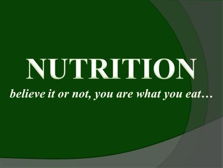 Why Nutrition  We need energy…  Can we get it from the sun like plants? (producers)  We are consumers, so we have to CONSUME food for energy.