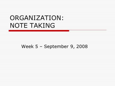 ORGANIZATION: NOTE TAKING