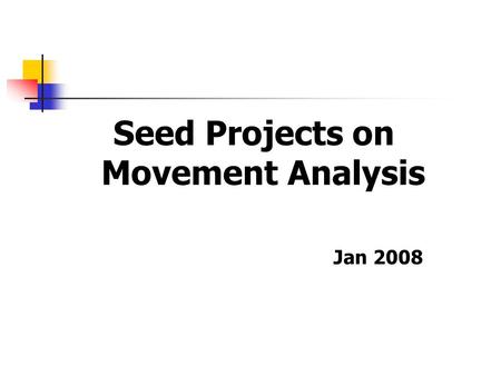 Seed Projects on Movement Analysis Jan 2008. Background PE Curriculum and Assessment Guide (Secondary 4 – 6) New topics for Part III: Movement Analysis.