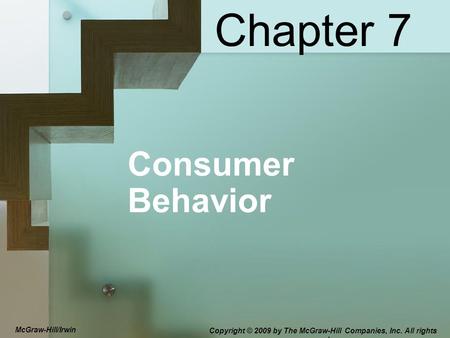 McGraw-Hill/Irwin Copyright © 2009 by The McGraw-Hill Companies, Inc. All rights reserved. Consumer Behavior Chapter 7.