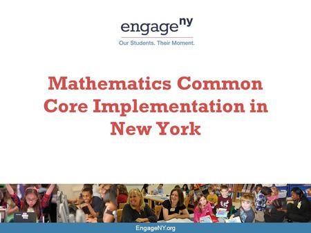 EngageNY.org Mathematics Common Core Implementation in New York.