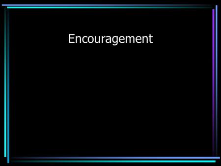 Encouragement. Deacon of Encouragement  Oversee GROW team  LIFE Groups  Visiting sick/shut in  Flowers sent to the ill and bereaved  WINGS –Food.