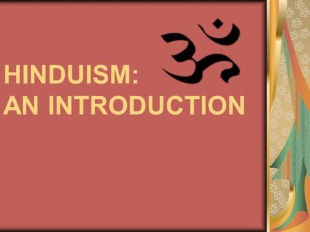 HINDUISM: AN INTRODUCTION. I. CONSIDERED THE OLDEST LIVING RELIGION *Sacred Mount Kailash in Tibet is regarded as the spiritual center of the world.Mount.