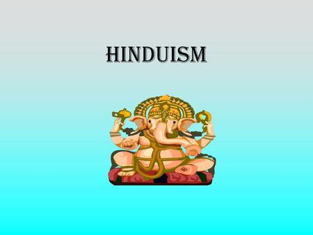 Hinduism.