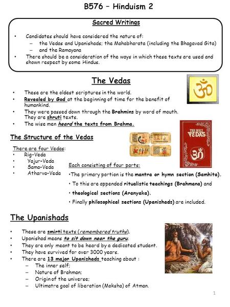 Sacred Writings Candidates should have considered the nature of: – the Vedas and Upanishads; the Mahabharata (including the Bhagavad Gita) – and the Ramayana.