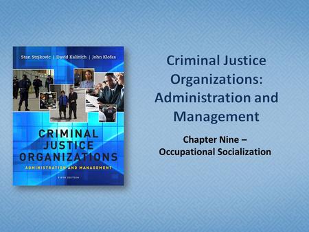 Chapter Nine – Occupational Socialization.  Understand occupational socialization  Understand the basic precepts of organizational culture  Understand.