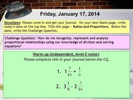 Warm-up (independent, level 0 noise): Please complete this in your journal below the CQ. 1.1 ÷ 2.3 - 2 Warm-up (independent, level 0 noise): Please complete.