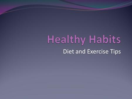 Diet and Exercise Tips. Benefits Regular exercise is part of a healthy lifestyle. Eating well can help you feel and perform better.