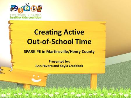 Creating Active Out-of-School Time SPARK PE in Martinsville/Henry County Presented by: Ann Favero and Kayla Craddock.