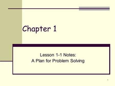 1 Chapter 1 Lesson 1-1 Notes: A Plan for Problem Solving.