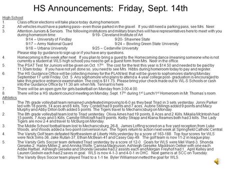 HS Announcements: Friday, Sept. 14th High School 1.Class officer elections will take place today during homeroom. 2.All vehicles must have a parking pass–