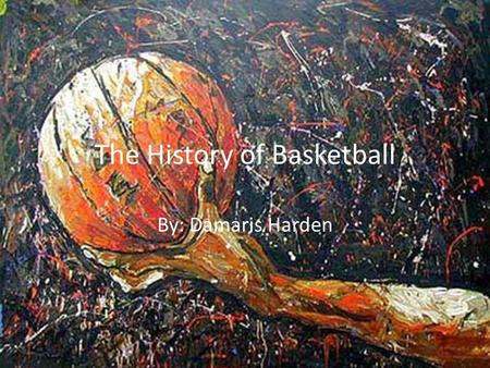 The History of Basketball