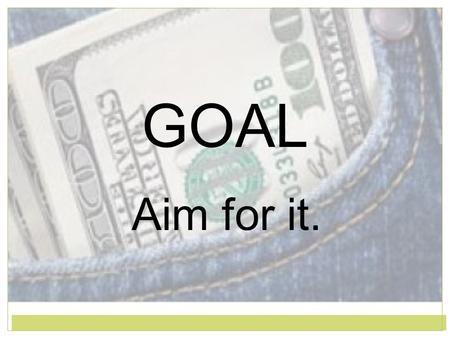 GOAL Aim for it.. “Copyright and Terms of Service Copyright © Texas Education Agency. The materials found on this website are copyrighted © and trademarked.