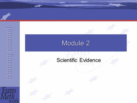 Scientific Evidence Module 2. The evidence of effectiveness Most research is on methadone, much less on other medications Has proven effective for the.