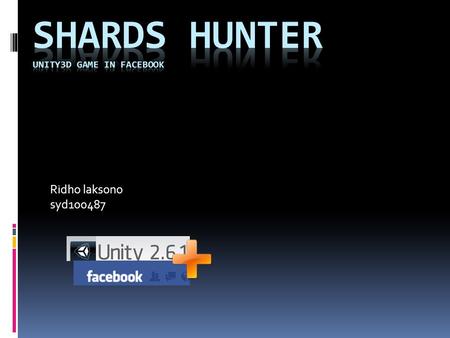 Ridho laksono syd100487. Why  Facebook has many casual games  But only a few of them allow real time interaction with friends  But shards hunter emphasizes.