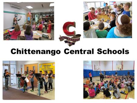 Chittenango Central Schools. Commitment to Excellence As a school community:  We believe our children and community deserve the best programs and facilities.