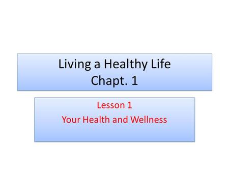 Living a Healthy Life Chapt. 1