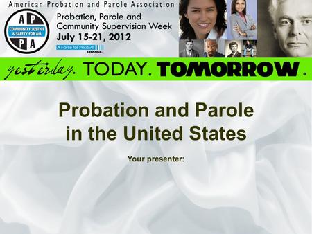 Probation and Parole in the United States Your presenter: