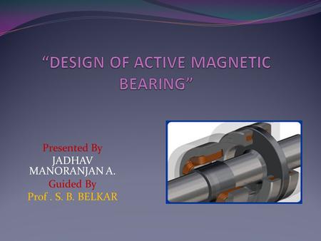 “DESIGN OF ACTIVE MAGNETIC BEARING”