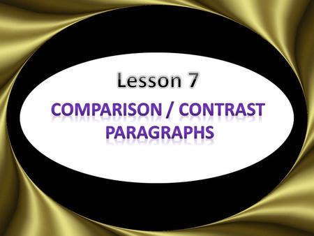 To compare To compare means to discuss how two people, places, or things are similar. Example: Both teachers and students need to spend a lot of time.